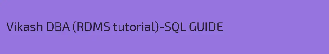 Vikash DBA (RDMS tutorial)-SQL GUIDE